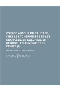 Voyage Autour Du Caucase, Chez Les Tcherkesses Et Les Abkhases, En Colchide, En Georgie, En Armenie Et En Crimee (6)