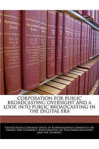 Corporation for Public Broadcasting Oversight and a Look Into Public Broadcasting in the Digital Era