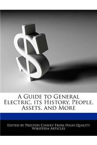 A Guide to General Electric, Its History, People, Assets, and More