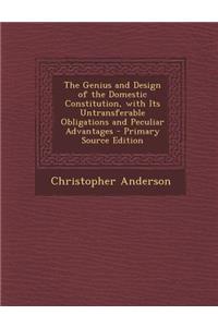 The Genius and Design of the Domestic Constitution, with Its Untransferable Obligations and Peculiar Advantages