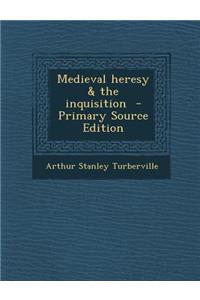 Medieval Heresy & the Inquisition