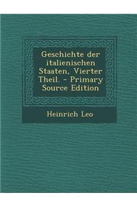 Geschichte Der Italienischen Staaten, Vierter Theil. (Primary Source)