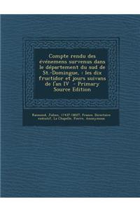 Compte Rendu Des Evenemens Survenus Dans Le Departement Du Sud de St.-Domingue,: Les Dix Fructidor Et Jours Suivans de L'An IV