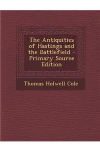 The Antiquities of Hastings and the Battlefield