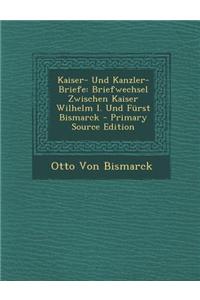Kaiser- Und Kanzler-Briefe