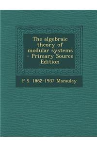 The Algebraic Theory of Modular Systems - Primary Source Edition