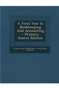 A First Year in Bookkeeping and Accounting - Primary Source Edition
