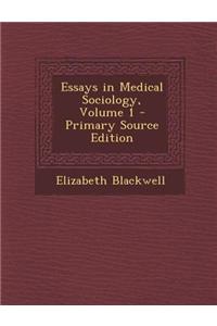 Essays in Medical Sociology, Volume 1