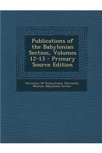 Publications of the Babylonian Section, Volumes 12-13