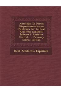 Antología De Poetas Hispano-americanos Publicada Por La Real Academia Española