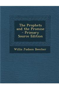 The Prophets and the Promise - Primary Source Edition