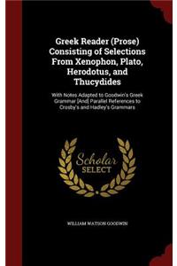 Greek Reader (Prose) Consisting of Selections From Xenophon, Plato, Herodotus, and Thucydides