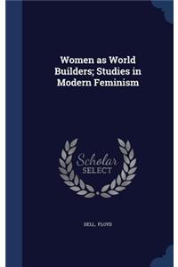 Women as World Builders; Studies in Modern Feminism