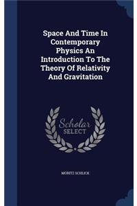 Space And Time In Contemporary Physics An Introduction To The Theory Of Relativity And Gravitation