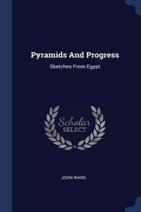 Pyramids And Progress