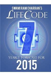 Lifecode #7 Yearly Forecast for 2015 - Shiva