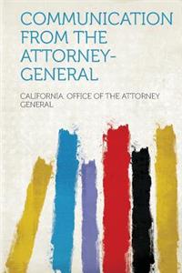Communication from the Attorney-General
