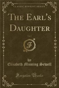The Earl's Daughter, Vol. 2 (Classic Reprint)