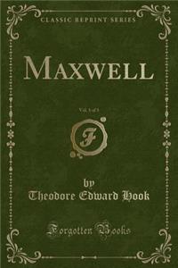 Maxwell, Vol. 1 of 3 (Classic Reprint)