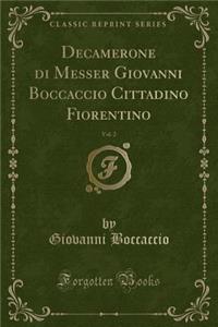 Decamerone Di Messer Giovanni Boccaccio Cittadino Fiorentino, Vol. 2 (Classic Reprint)