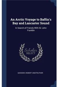 An Arctic Voyage to Baffin's Bay and Lancaster Sound