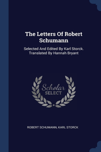Letters Of Robert Schumann