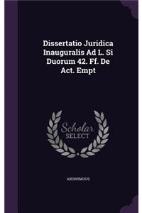 Dissertatio Juridica Inauguralis Ad L. Si Duorum 42. Ff. de ACT. Empt