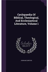 Cyclopaedia of Biblical, Theological, and Ecclesiastical Literature, Volume 1