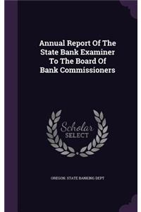 Annual Report of the State Bank Examiner to the Board of Bank Commissioners