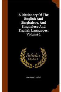 A Dictionary of the English and Singhalese, and Singhalese and English Languages, Volume 1