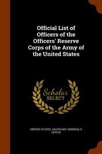 Official List of Officers of the Officers' Reserve Corps of the Army of the United States