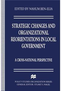 Strategic Changes and Organizational Reorientations in Local Government