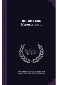 Ballads From Manuscripts ...