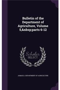 Bulletin of the Department of Agriculture, Volume 5, Parts 6-12