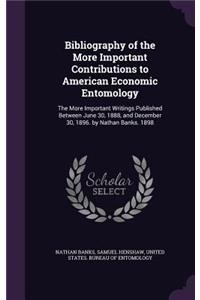 Bibliography of the More Important Contributions to American Economic Entomology