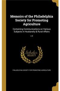 Memoirs of the Philadelphia Society for Promoting Agriculture