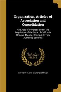 Organization, Articles of Association and Consolidation