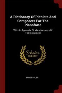 A Dictionary of Pianists and Composers for the Pianoforte