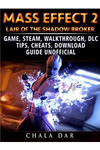 Mass Effect 2 Lair of the Shadow Broker Game, Steam, Walkthrough, DLC, Tips Cheats, Download Guide Unofficial