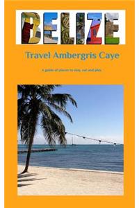 Travel Ambergris Caye Belize