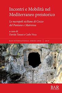 Incontri e Mobilità nel Mediterraneo preistorico: Le necropoli siciliane di Cozzo del Pantano e Matrensa