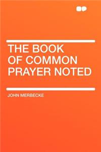 The Book of Common Prayer Noted