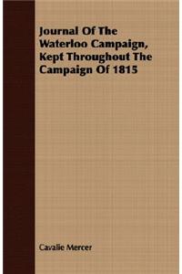Journal of the Waterloo Campaign, Kept Throughout the Campaign of 1815
