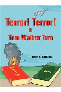 Terror! Terror! and Tom Walker Two