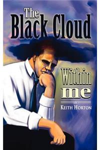 The Black Cloud within Me