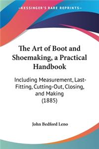 Art of Boot and Shoemaking, a Practical Handbook