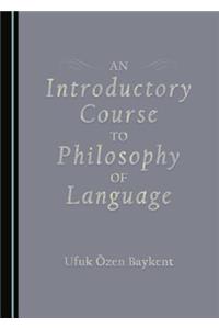 Introductory Course to Philosophy of Language