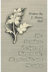 Furniture Designs of Chippendale, Hepplewhite and Sheraton
