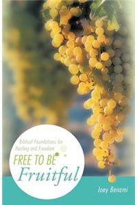 Free to Be Fruitful