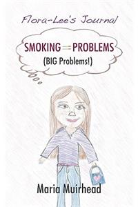 Smoking = Problems (Big Problems!)